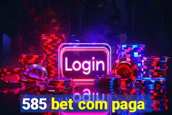 585 bet com paga